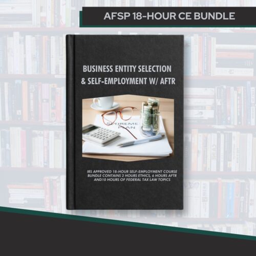 AFSP 18-Hour CE Bundle- Business Entity Selection and Self-Employment w/ AFTR