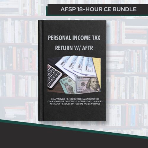 AFSP 18-Hour CE Bundle- Personal Income Tax Return w/ AFTR